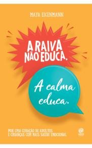 A raiva não educa. A calma educa