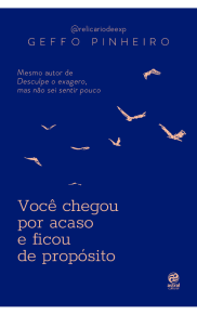Você chegou por acaso e ficou de propósito